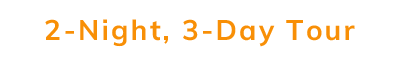 2-Night, 3-Day Tour