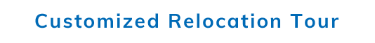 Customized Relocation Tour